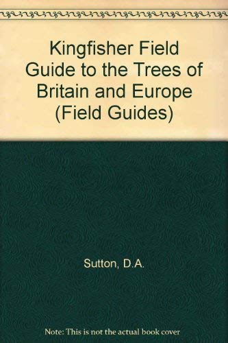 Stock image for Kingfisher Field Guide to the Trees of Britain and Europe (Field Guides) for sale by WorldofBooks