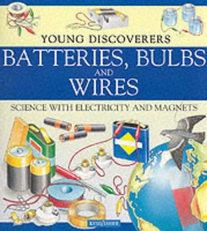 Beispielbild fr Batteries, Bulbs and Wires: Science with Electricity and Magnets (Kingfisher Young Discoverers S.) zum Verkauf von WorldofBooks