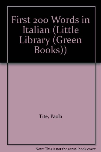 First 200 Words in Italian (Little Library (Green Books)) (9781856971683) by Paola Tite