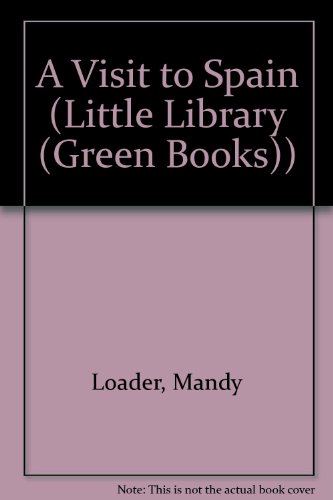 Stock image for A Visit to Spain (Little Library (Green Books) S.) for sale by Goldstone Books