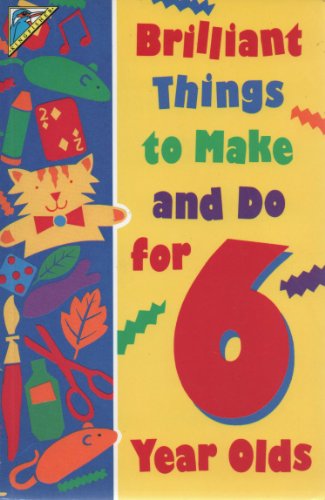 9781856971836: Brilliant Things to Make and Do for 6 Year Olds