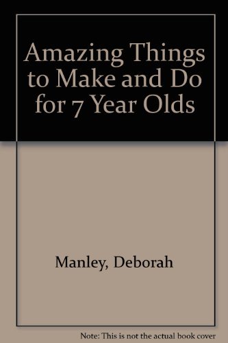 9781856971843: Amazing Things to Make and Do for 7-year-olds