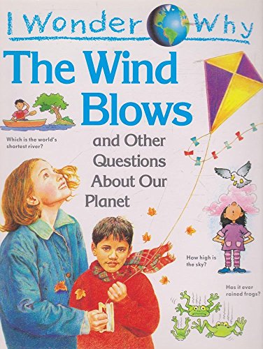 Beispielbild fr I Wonder Why the Wind Blows and Other Questions about Our Planet (I wonder why series) zum Verkauf von AwesomeBooks