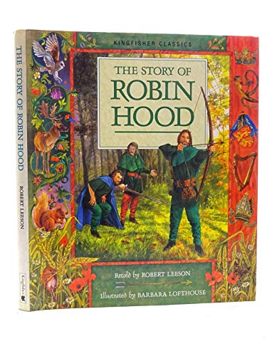Beispielbild fr The Story of Robin Hood: From the First Minstrel Tellings, Ballads and May Games (Kingfisher classics) zum Verkauf von AwesomeBooks