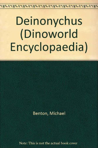 Deinonychus (Dinoworld Encyclopaedia) (9781856972727) by Michael J. Benton