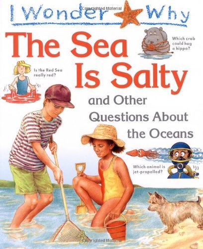 Stock image for I Wonder Why the Sea is Salty: And Other Questions About the Oceans (I wonder why series) for sale by Wonder Book