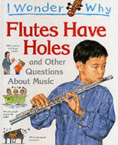 Beispielbild fr I Wonder Why Flutes Have Holes and Other Questions About Music zum Verkauf von Reuseabook