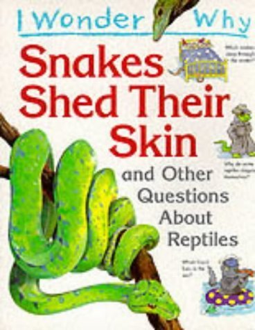 Stock image for I Wonder Why Snakes Shed Their Skin and Other Questions about Reptiles for sale by Better World Books