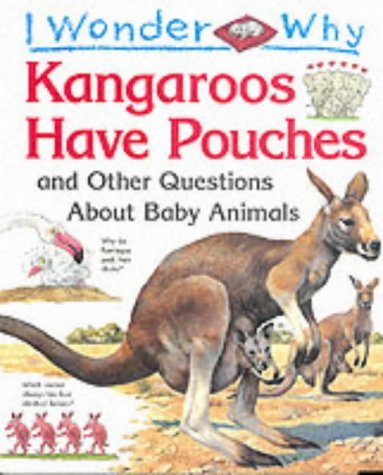 Beispielbild fr I Wonder Why Kangaroos Have Pouches and Other Questions About Baby Animals zum Verkauf von More Than Words