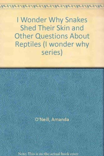 Stock image for I Wonder Why Snakes Shed Their Skin and Other Questions About Reptiles (I Wonder Why Series) for sale by Phatpocket Limited