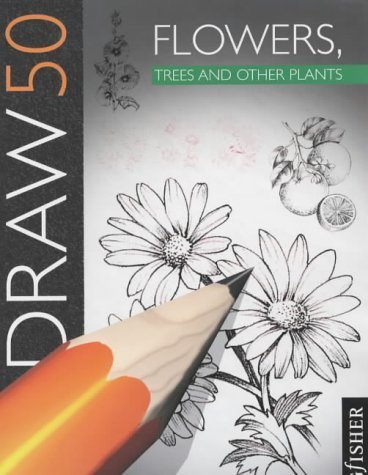 Stock image for Draw 50 : Flowers, Trees and Other Plants for sale by WorldofBooks