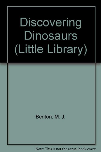 Discovering Dinosaurs (Little Library) (9781856975032) by Benton, M. J.