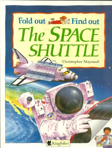 The Space Shuttle (Fold Out..Find Out) (9781856975148) by Maynard, Christopher