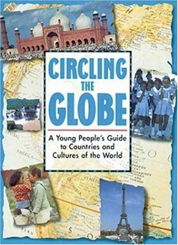 Imagen de archivo de Circling the Globe: A Young People's Guide to Countries and Cultures of the World a la venta por gearbooks