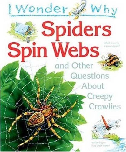 Imagen de archivo de I Wonder Why Spiders Spin Webs: And Other Questions about Creepy Crawlies a la venta por ThriftBooks-Atlanta