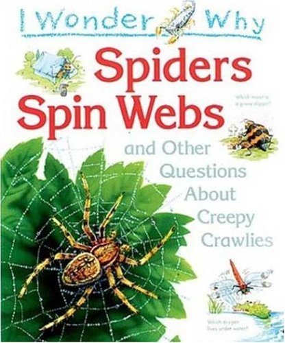 Stock image for I Wonder Why Spiders Spin Webs: And Other Questions About Creepy Crawlies for sale by Wonder Book