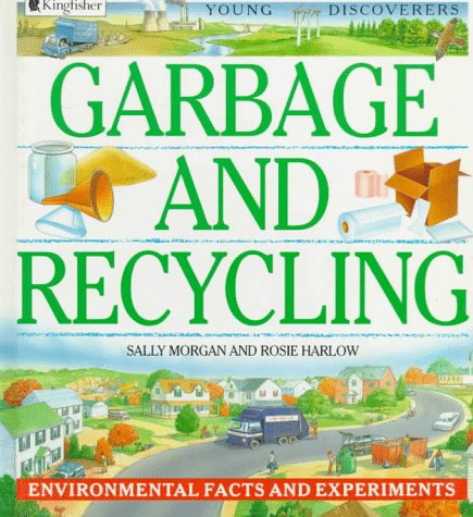 Garbage and Recycling (Young Discoverers) (9781856976169) by Harlow, Rosie; Morgan, Sally