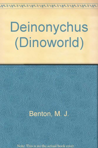 Deinonychus (Dinoworld) (9781856976176) by Benton, M. J.