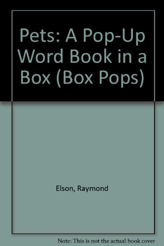 Pets: A Pop-Up Word Book in a Box (Box Pops) (9781856976534) by Elson, Raymond