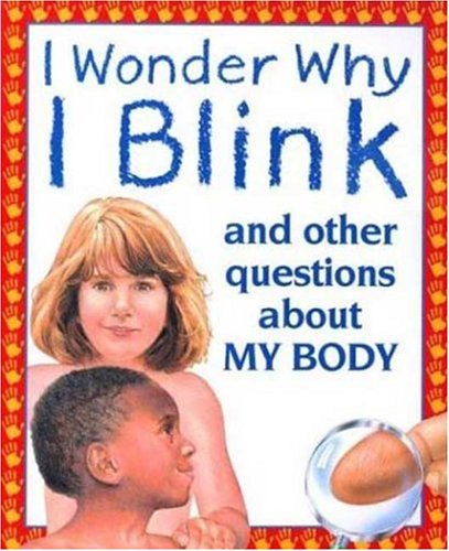 Beispielbild fr I Wonder Why I Blink: And Other Questions About My Body zum Verkauf von Wonder Book
