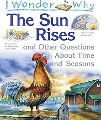 Beispielbild fr I Wonder Why the Sun Rises: and Other Questions About Time and Seasons zum Verkauf von Wonder Book