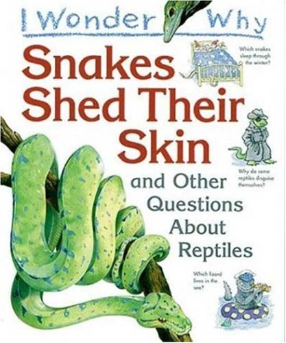 Imagen de archivo de I Wonder Why Snakes Shed Their Skin : And Other Questions about Reptiles a la venta por Better World Books
