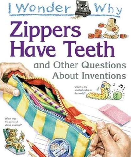 Stock image for I Wonder Why Zippers Have Teeth: And Other Questions about Inventions for sale by ThriftBooks-Dallas