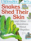 Stock image for I Wonder Why Snakes Shed Their Skin: And Other Questions About Reptiles for sale by Irish Booksellers