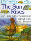 Stock image for I Wonder Why the Sun Rises: And Other Questions About Time and Seasons for sale by Booksavers of MD