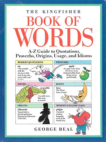 Stock image for The Kingfisher Book of Words: A-Z Guide to Quotations, Proverbs, Origins, Usage, and Idioms for sale by Once Upon A Time Books