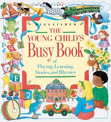 Imagen de archivo de The Young Child's Busy Book of Playing, Learning, Stories, and Rhymes a la venta por Wonder Book