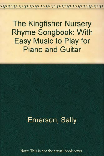 Stock image for The Kingfisher Nursery Rhyme Songbook: With Easy Music to Play for Piano and Guitar for sale by Front Cover Books