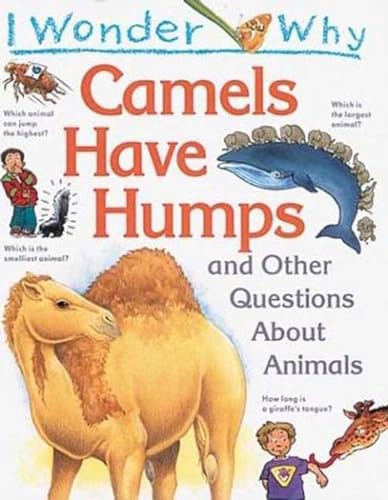 Stock image for I Wonder Why Camels Have Humps : And Other Questions about Animals for sale by Better World Books
