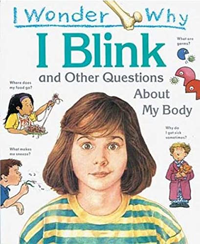 Stock image for I Wonder Why I Blink: And Other Questions About My Body for sale by SecondSale