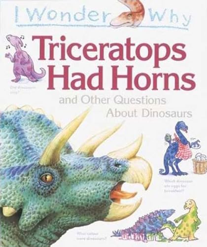 Stock image for I Wonder Why Triceratops Had Horns: and Other Questions about Dinosaurs for sale by Wonder Book