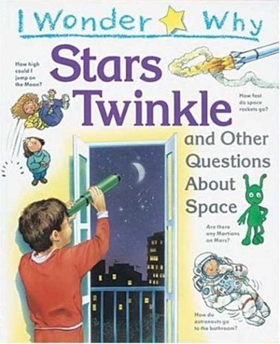 Beispielbild fr I Wonder Why Stars Twinkle: And Other Questions about Space zum Verkauf von ThriftBooks-Dallas