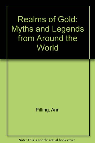 Imagen de archivo de Realms of Gold: Myths and Legends from Around the World a la venta por HPB Inc.