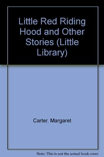 Little Red Riding Hood and Other Stories (Little Library) (9781856979702) by Carter, Margaret