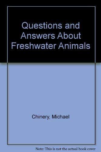 Questions and Answers About Freshwater Animals (9781856979788) by Chinery, Michael; Ford, Wayne