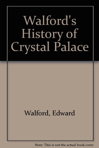 Stock image for Walford's History of Crystal Palace for sale by Edmonton Book Store