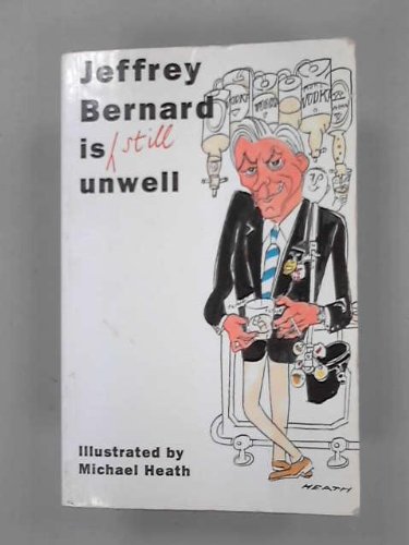 Stock image for Jeffrey Bernard Is Still Unwell for sale by ThriftBooks-Dallas