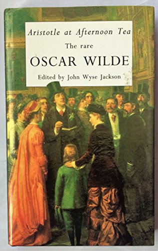 Imagen de archivo de Aristotle at Afternoon Tea: The Rare Oscar Wilde a la venta por WorldofBooks