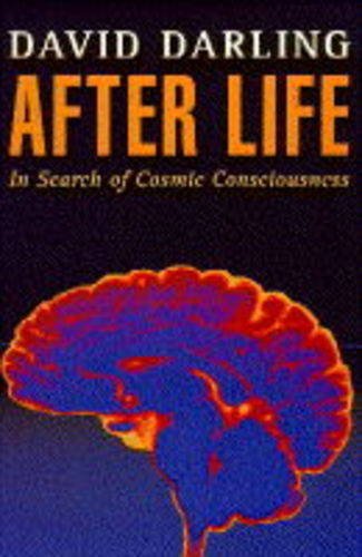 After Life, In Search of Cosmic Consciousness (9781857023428) by David Darling