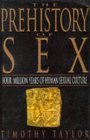 Beispielbild fr The Prehistory of Sex : Four Million Years of Human Sexual Culture zum Verkauf von Better World Books