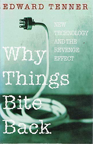 Stock image for Why Things Bite Back: New Technology and the Revenge Effect for sale by WorldofBooks