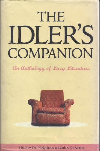 Beispielbild fr The Idler  s Companion: An Anthology of Lazy Literature zum Verkauf von WorldofBooks