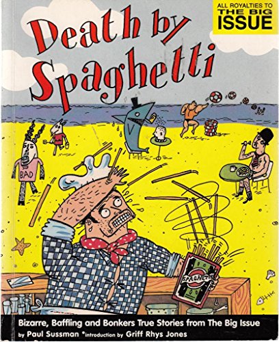Stock image for Death by Spaghetti: Bizarre, Baffling and Bonkers True Stories from In the News for sale by WorldofBooks