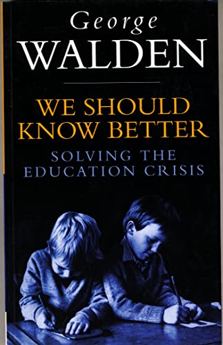 Stock image for We Should Know Better: Solving the Education Crisis for sale by MusicMagpie