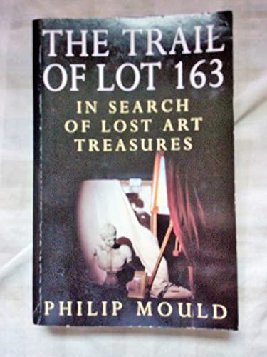 Imagen de archivo de The Trail of Lot 163: In Search of Lost Art Treasures a la venta por WorldofBooks