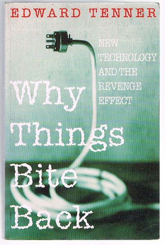 9781857025606: WHY THINGS BITE BACK: TECHNOLOGY AND THE REVENGE EFFECT